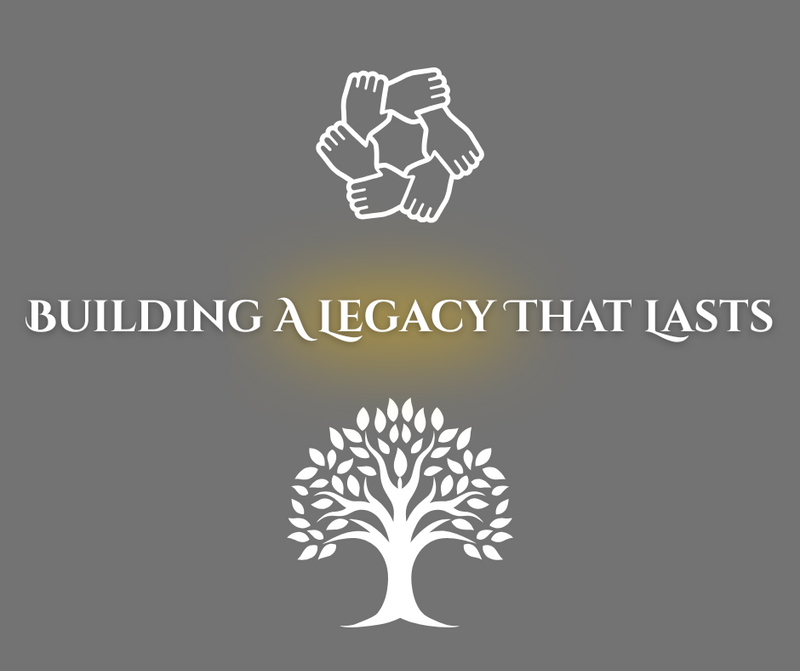Building a Legacy That Lasts