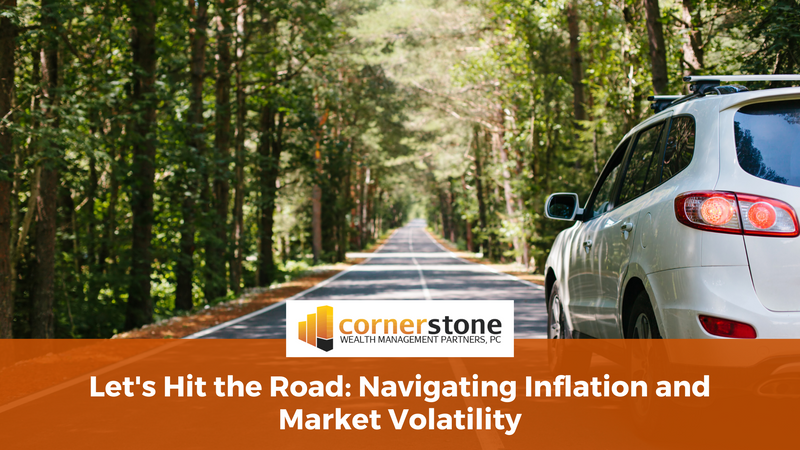 Let's Hit the Road: Navigating Inflation and Market Volatility