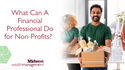 What Can A Financial Professional Do for Non-Profits?