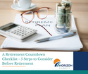 A Retirement Countdown Checklist: 5 Steps to Consider Before Retirement