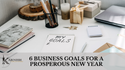6 Business Goals for a Prosperous New Year
