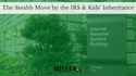 The Stealth Move by the IRS & Kids’ Inheritance
