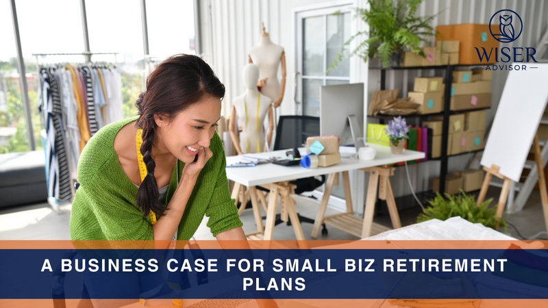 A Business Case for Small Biz Retirement Plans
