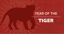 Happy Lunar New Year - The Year of the Tiger!