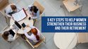 5 Key Steps To Help Women Strengthen Their Business and Their Retirement