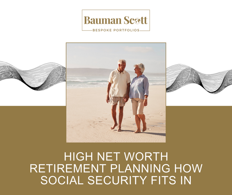 High-Net-Worth Retirement Planning: How Social Security Fits In