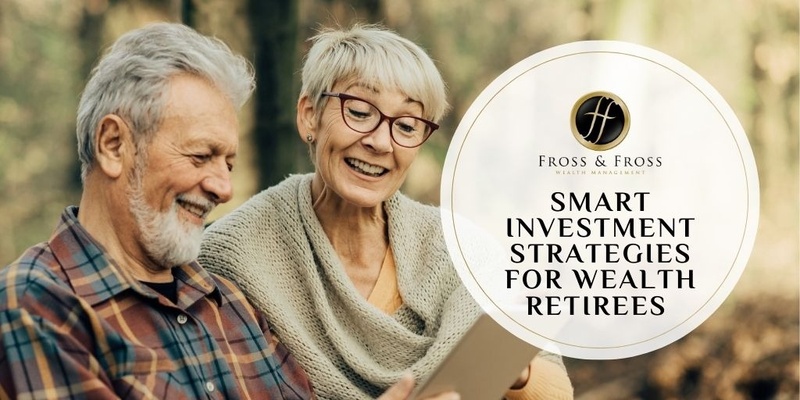 Smart Investment Strategies for Wealthy Retirees