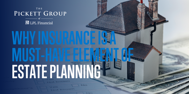Why Insurance is a Must-Have Element of Estate Planning