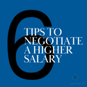 6 Tips to Negotiate a Higher Salary