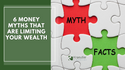 6 Money Myths That Are Limiting Your Wealth