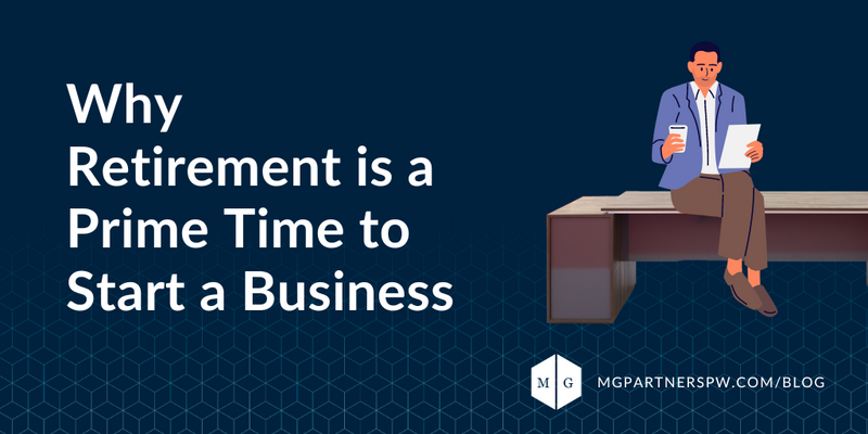 Why Retirement is a Prime Time to Start a Business