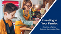 Investing in Your Family: Creating a Family Business Succession Plan