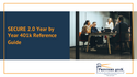 SECURE Act 2.0: Your Year-by-Year Reference Guide