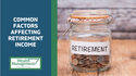 Common Factors Affecting Retirement Income