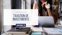 Taxation of Investments