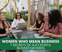 Women Who Mean Business: 7 Secrets of Successful Businesswomen