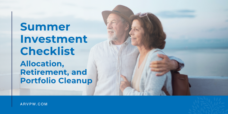 Summer Investment Checklist: Allocation, Retirement, and Portfolio Cleanup