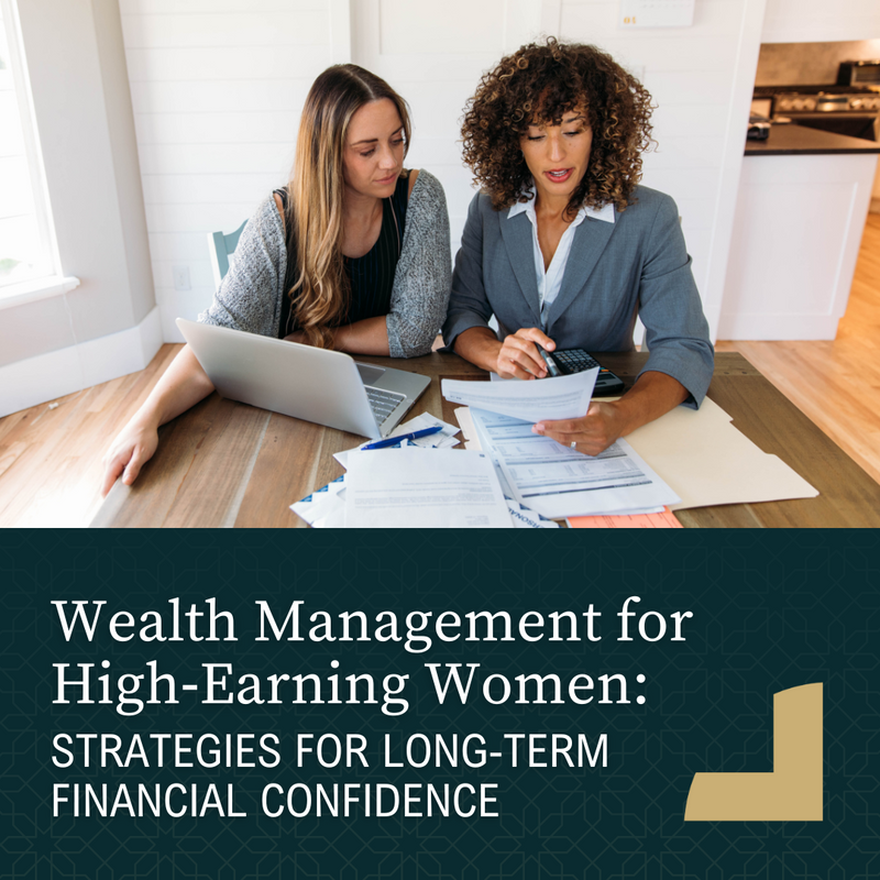 Wealth Management for High‑Earning Women: Strategies for Long‑Term Financial Confidence