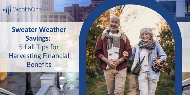 Sweater Weather Savings: 5 Fall Tips for Harvesting Financial Benefits