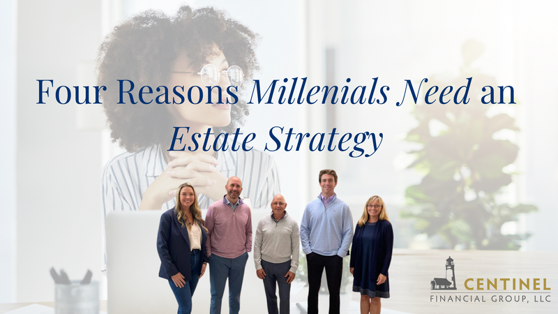 Four Reasons Millennials Need an Estate Strategy