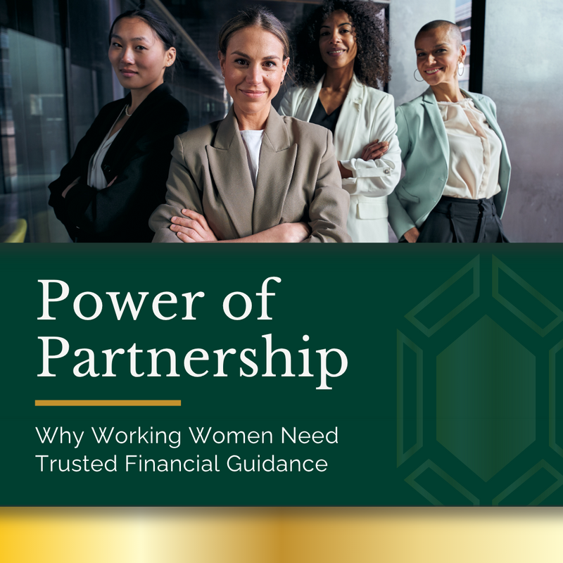 The Power of Partnership: Why Working Women Need Trusted Financial Guidance