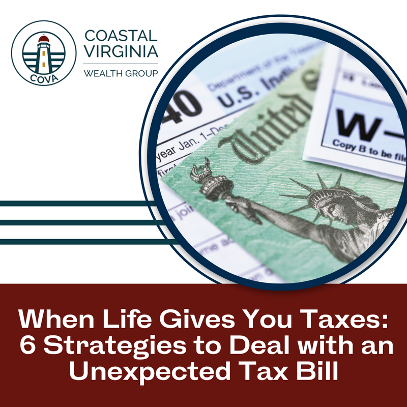 When Life Gives You Taxes: 6 Strategies to Deal with an Unexpected Tax Bill