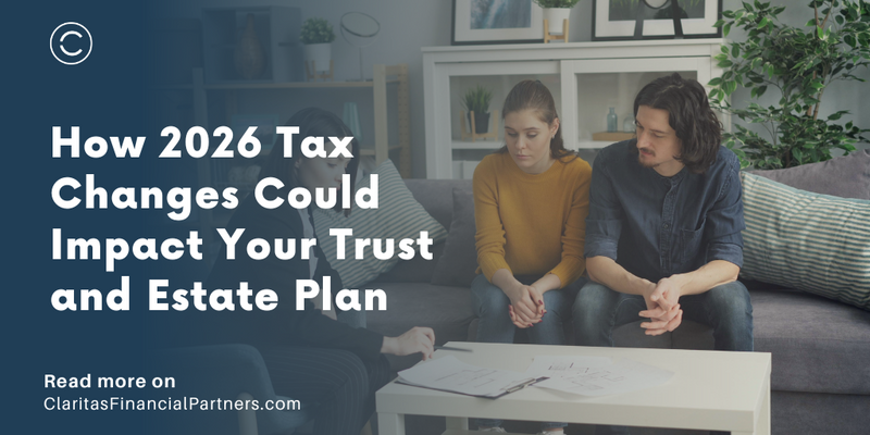 How 2026 Tax Changes Could Impact Your Trust and Estate Plan