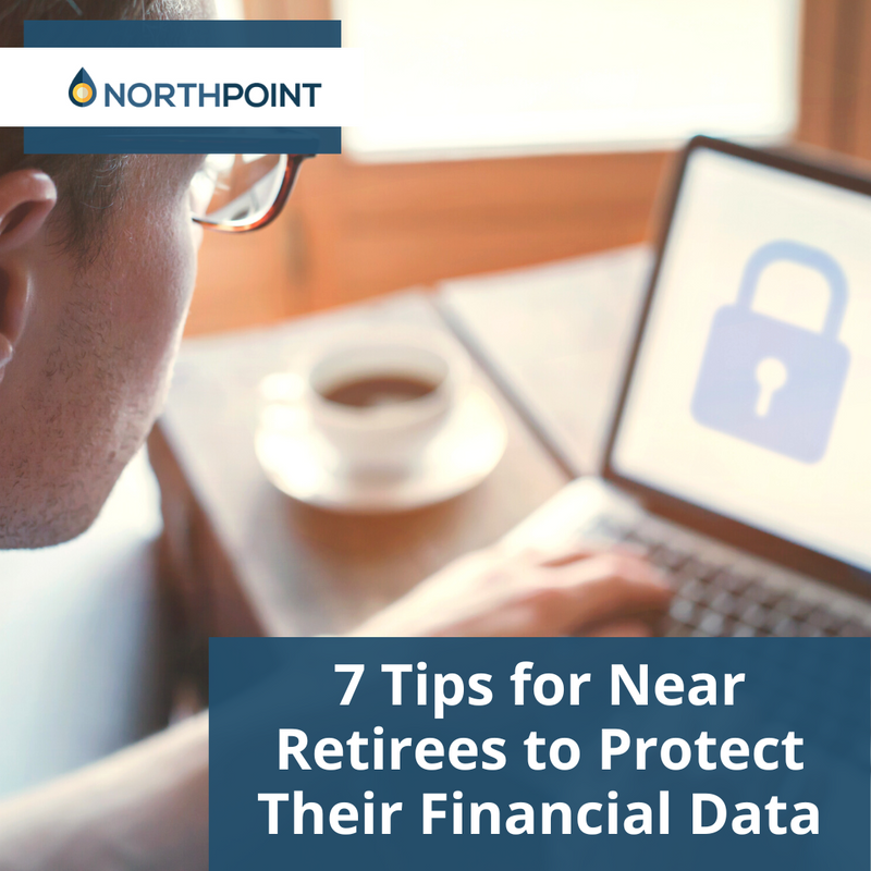 7 Tips for Near Retirees to Protect Their Financial Data