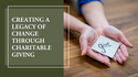 Creating a Legacy of Change through Charitable Giving