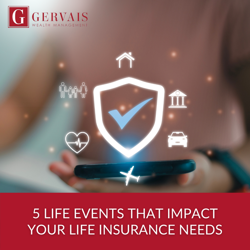 5 Life Events That Impact Your Life Insurance Needs