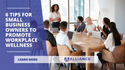 6 Tips for Small Business Owners to Promote Workplace Wellness