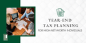 Year-end Tax Planning for High-Net-Worth Individuals