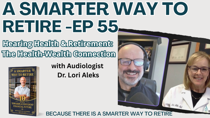 Hearing Health & Retirement: The Health-Wealth Connection with Audiologist Dr. Lori Aleks