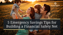 5 Emergency Savings Tips for Building a Financial Safety Net