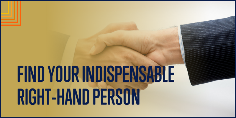 Find Your Indispensable Right-Hand Person