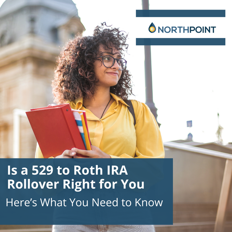 Is a 529 to Roth IRA Rollover Right for You? Here's What You Need to Know
