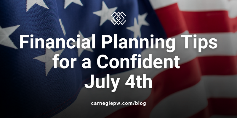 Financial Planning Tips for a Confident July 4th