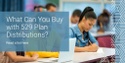What Can You Buy With 529 Distributions?