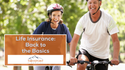 Life Insurance: Back to the Basics