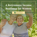 A Retirement Income Roadmap for Women