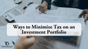 Ways to Minimize Tax on an Investment Portfolio