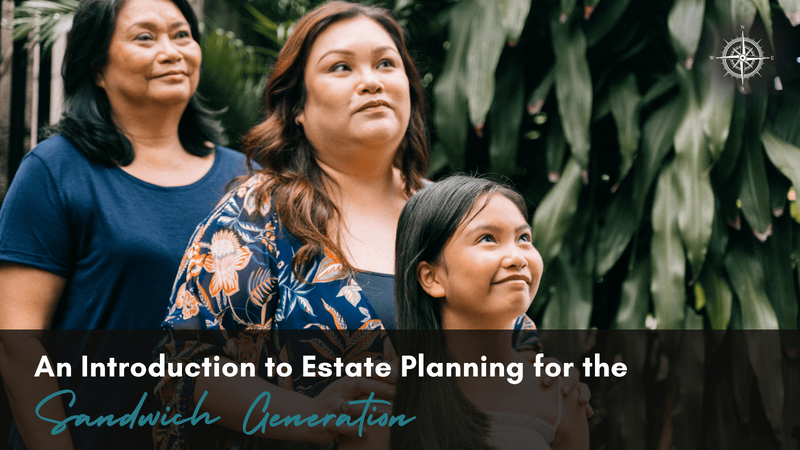 An Introduction to Estate Planning for the Sandwich Generation