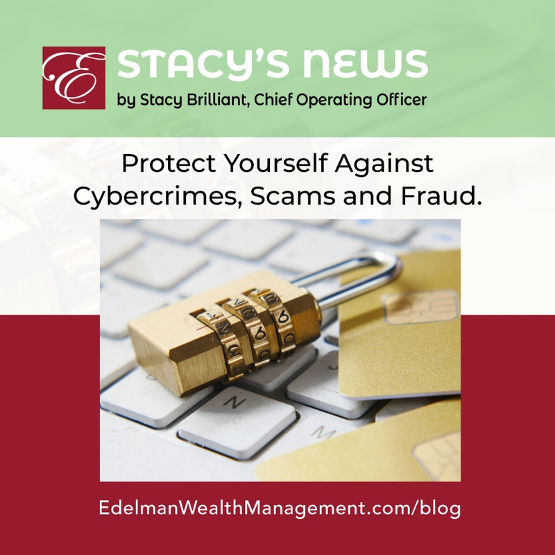 Stacy's News: Protect Yourself Against Cyber Crimes Scams and Fraud
