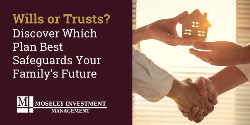 Estate Planning Made Simple: Choosing Between a Will and a Trust