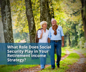 What role does Social Security play in your retirement income strategy?