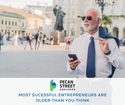 Most successful entrepreneurs are older than you think