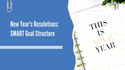 Get SMART with Your New Year’s Resolutions