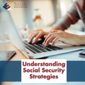 Understanding Social Security Strategies