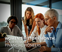 Women's History Month: 4 Female Financial Pioneers
