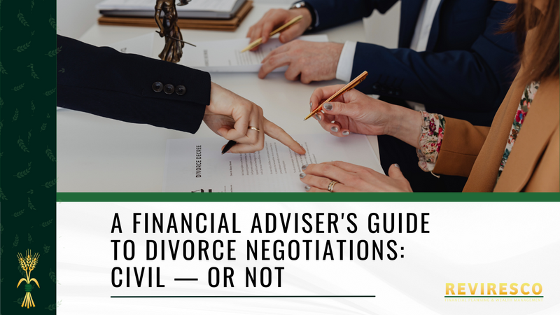 A Financial Adviser's Guide to Divorce Negotiations: Civil — or Not